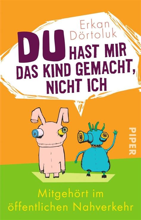 du hast mir das kind gemacht nicht ich|Du hast mir das Kind gemacht, nicht ich: Mitgehört im .